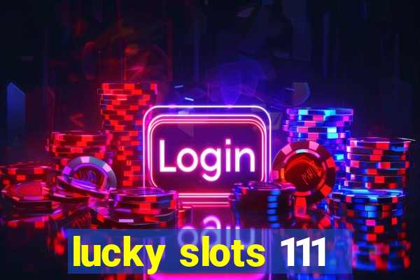 lucky slots 111